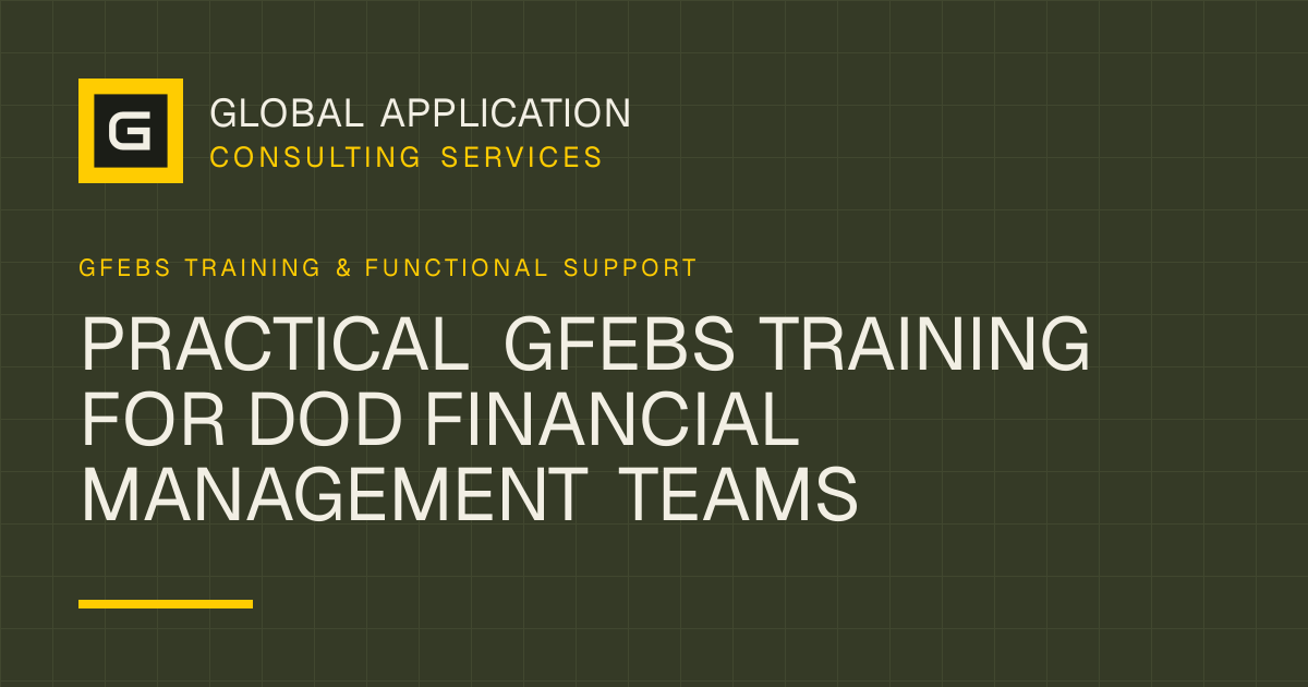 GFEBS Training for DoD Financial Management Teams | GACS